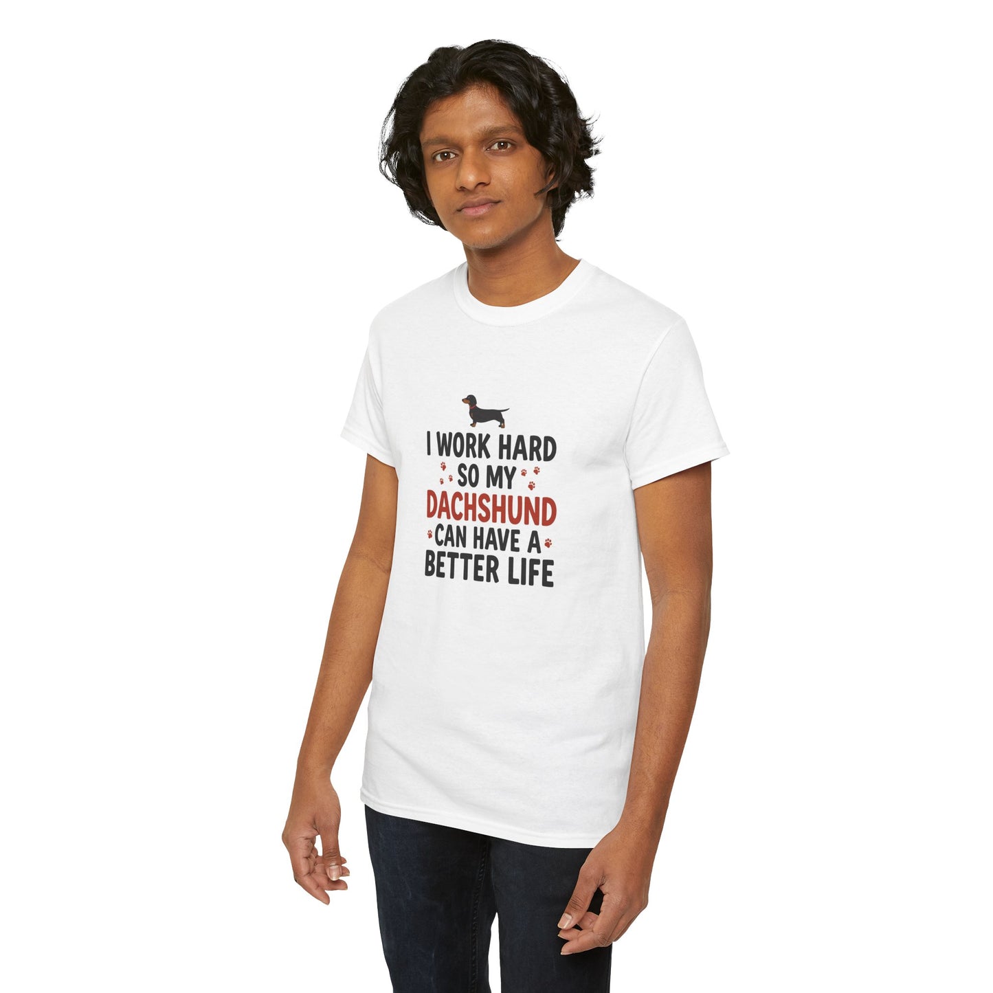 Dachshund Lover T-Shirt - "I Work Hard So My Dachshund Can Have a Better Life" Funny Dog Mom Tee
