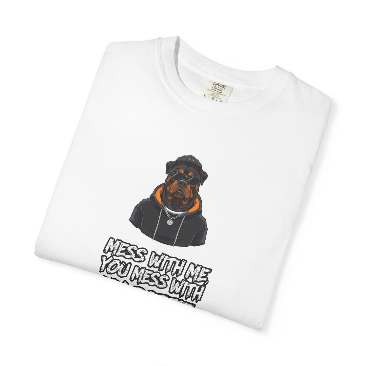 Rottweiler Graphic T-Shirt - "Mess With Me You Mess With My Rottie" Dog Lover Tee