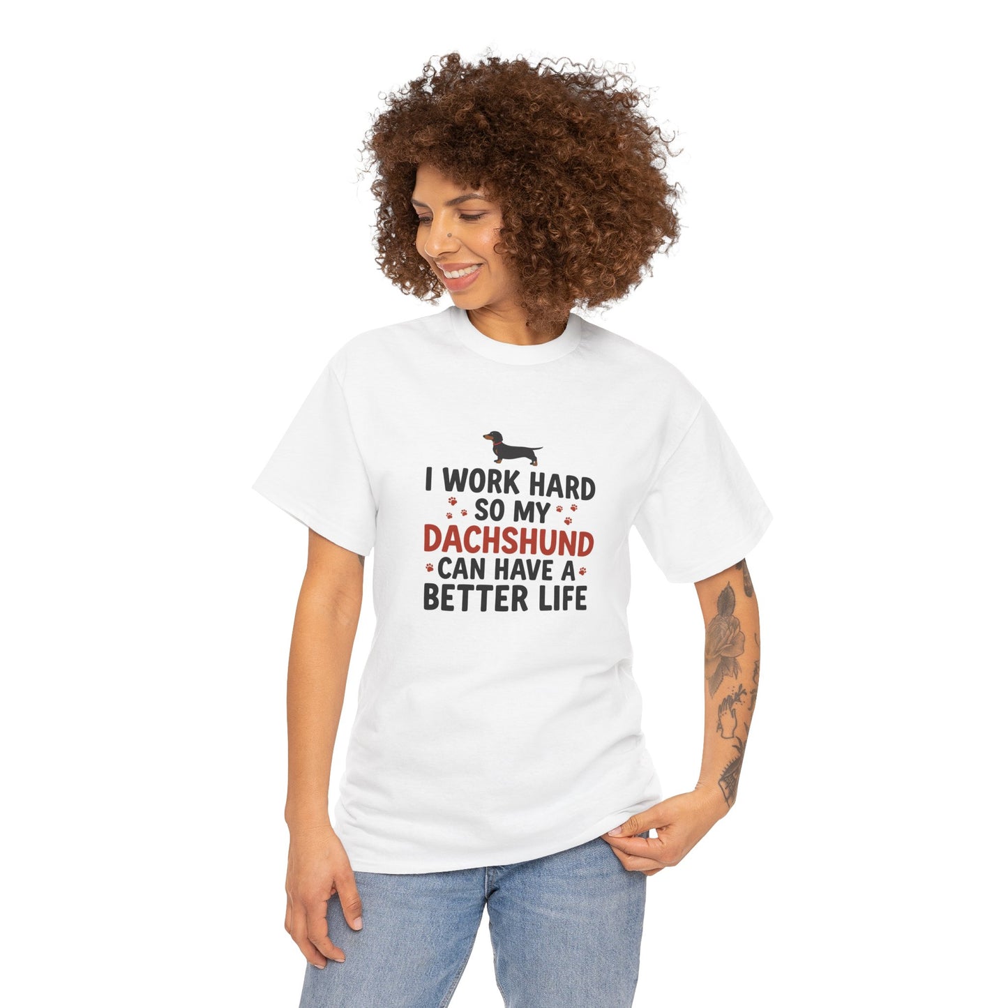 Dachshund Lover T-Shirt - "I Work Hard So My Dachshund Can Have a Better Life" Funny Dog Mom Tee